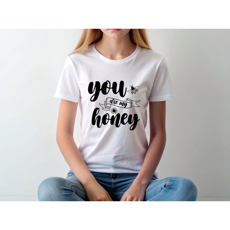 You Aer My Honey T Shirt 1