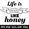 Life Is Sweet Like Honey 0