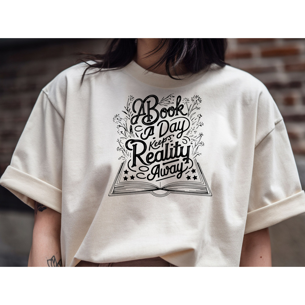 A Book A Day Keeps Reality Away T Shirt 1