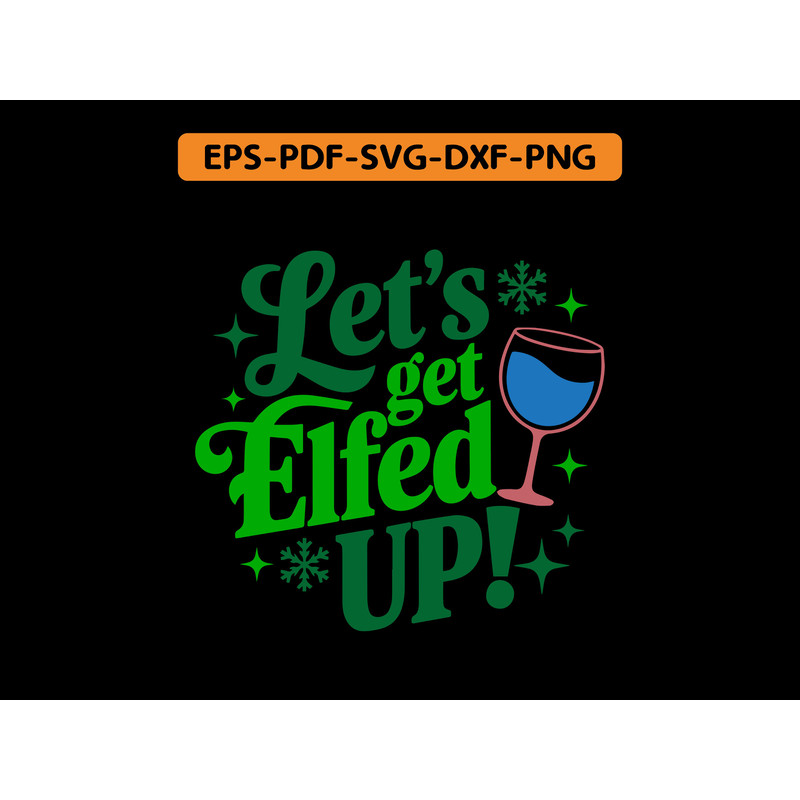 Let S Get Elfed Up T Shirt 0