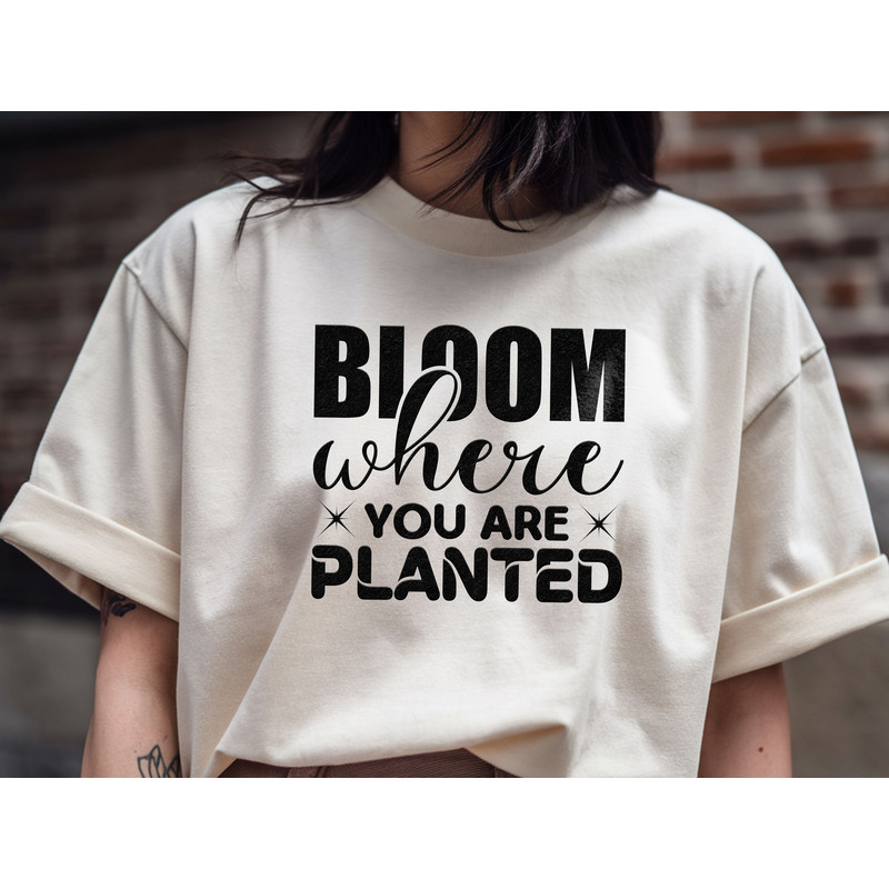 Bloom Where You Are Planted 0