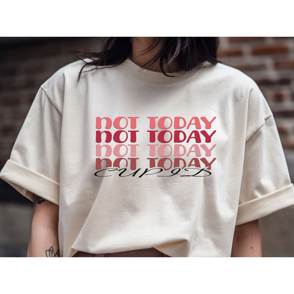 Not Today Cupid T Shirt 0