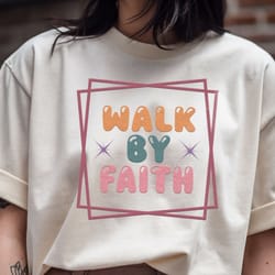 walk by faith t shirt
