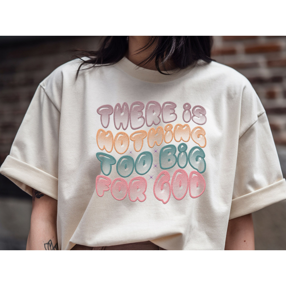 There Is Nothing Too Big For God T Shirt 1