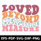 Loved Beyond Measure T Shirt 0