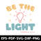 Be The Light T Shirt Design 0