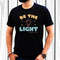 Be The Light T Shirt Design 1