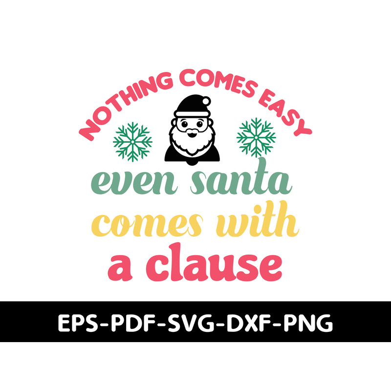 Nothing Comes Easy Even Santa Comes With A Clause T Shirt 0