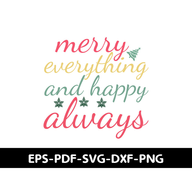 Merry Everything And Happy Always T Shirt Design 0
