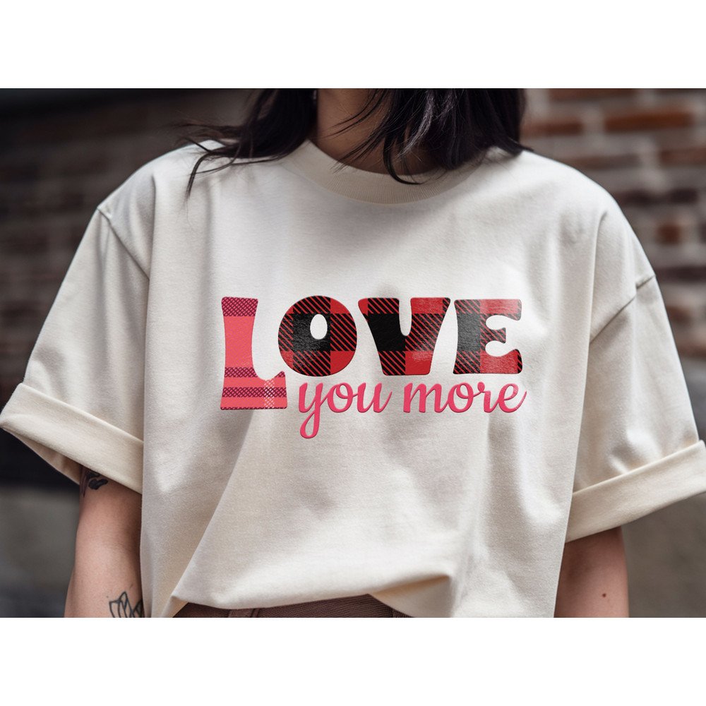 Love You More T Shirt Design 0