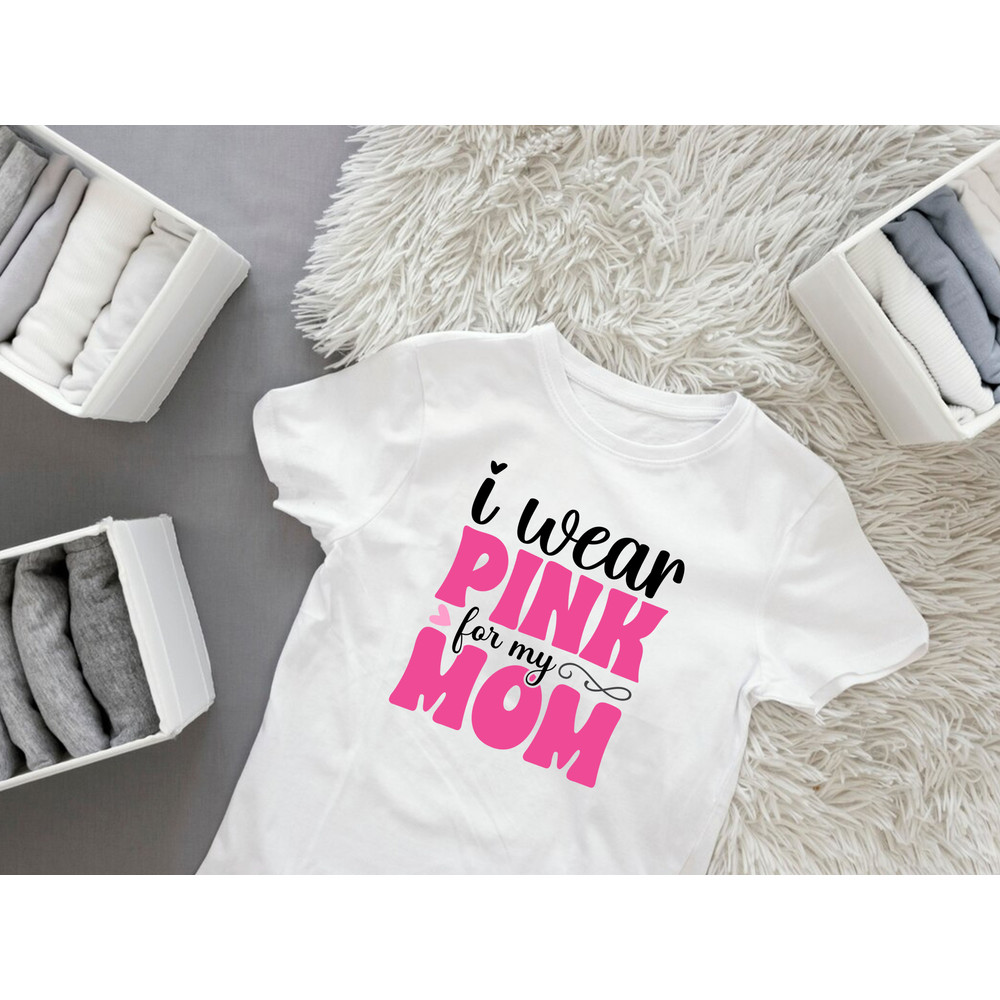I Wear Pink For My Mom 0