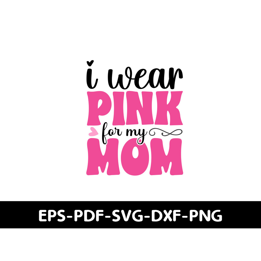 I Wear Pink For My Mom 1