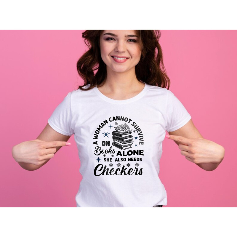 A Women Can Not Survive On Books Alone She Also Needs Checkers 0