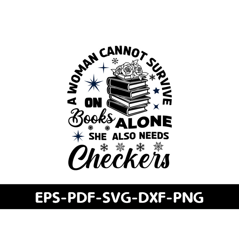 A Women Can Not Survive On Books Alone She Also Needs Checkers 1
