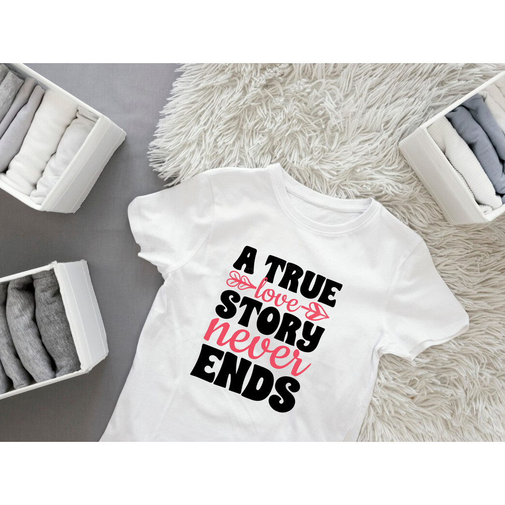 A True Love Story Never Ends T Shirt Design 2