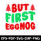 BUT FIRST EGGNOG T Shirt Design 0