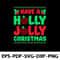 Have A Holly Jolly Christmas 0