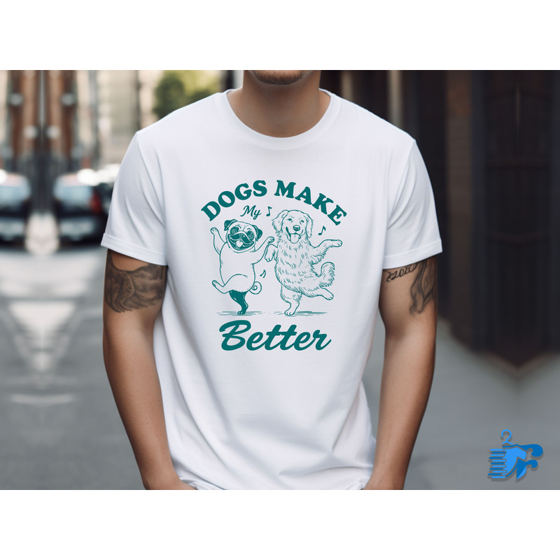 Dogs Make My Life Better 1