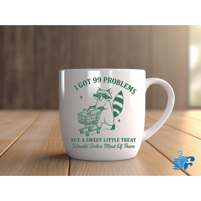 I Got 99 Problems And A Sweet Little Treat Would Solve Most Of Them 0