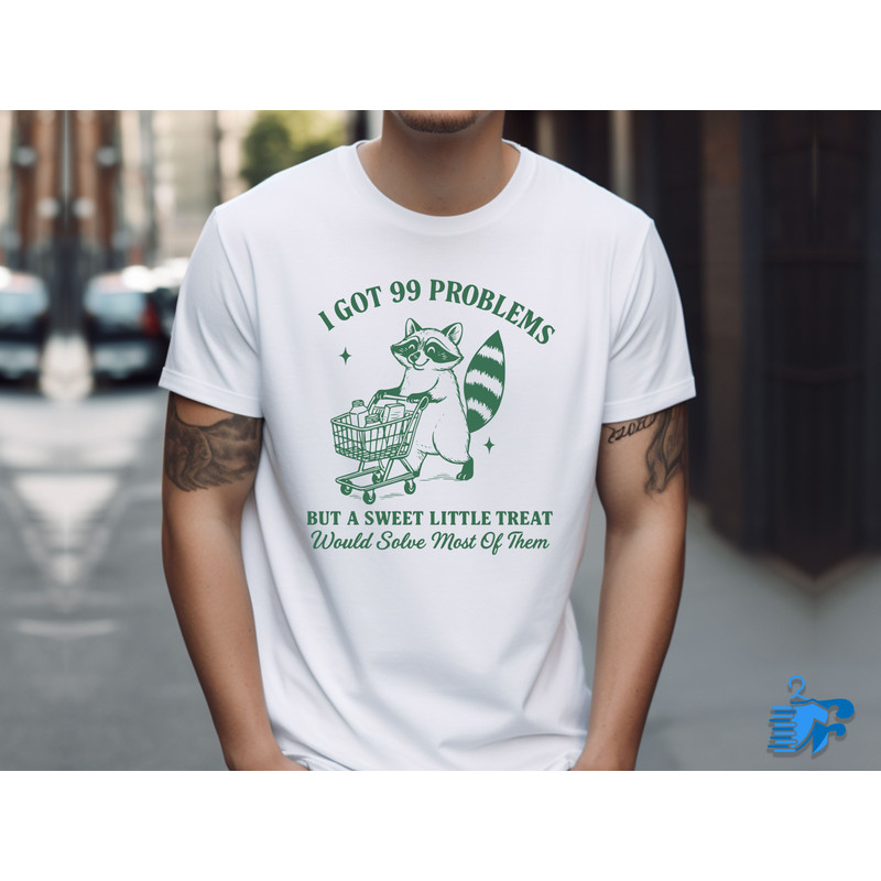 I Got 99 Problems And A Sweet Little Treat Would Solve Most Of Them 1