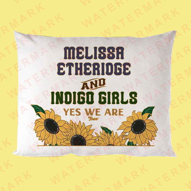 MELISSA ETHERIDGE AND INDIGO GIRLS YES WE ARE TOUR 2025 Pillow Cases 0