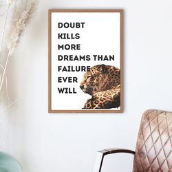 "doubt kills more dreams" motivational leopard poster - black and white digital download wall art - inspirational printa