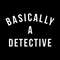 Basically A Detective 0