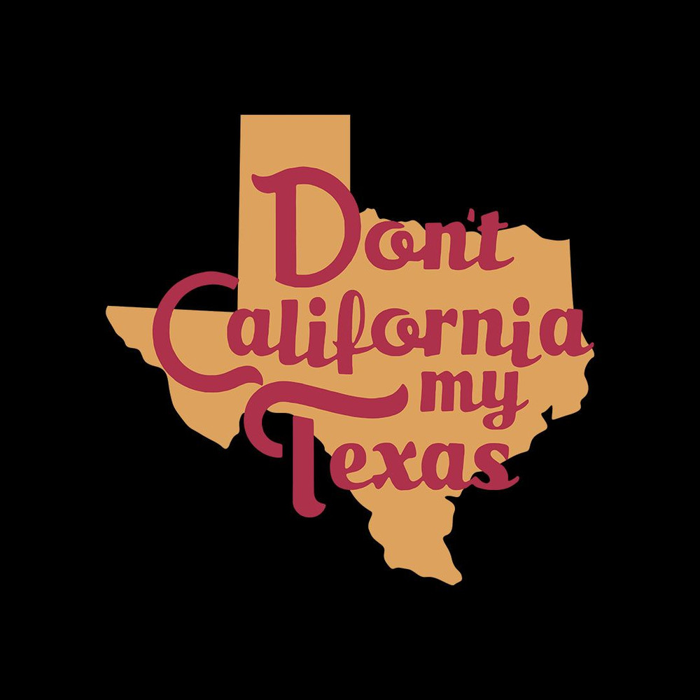 Dont California My Texas 0