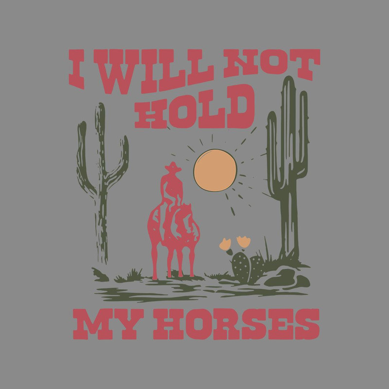 I Will Not Hold My Horses 0