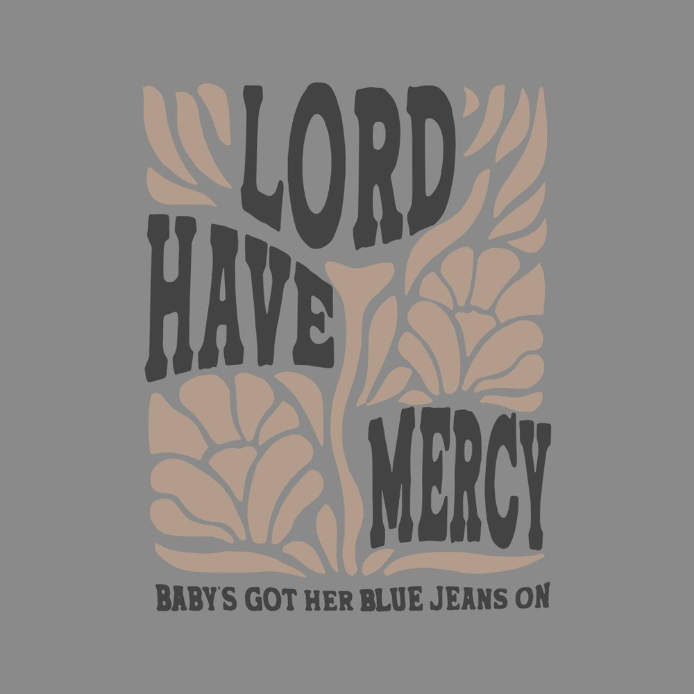 Lord Have Mercy Babys Got Her Blue Jeans On 0