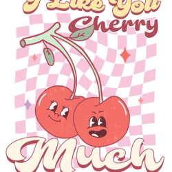 i like you cherry much png, valentine day png, love png, valentine designs, retro valentine day png digital download