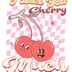 I Like You Cherry Much Png, Valentine Day Png, Love Png, Valentine Designs, Retro Valentine Day Png Digital Download