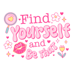 find yourself and be that png, valentine day png, love png, valentine design, retro valentine day png digital download