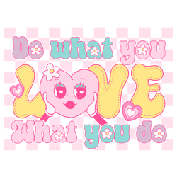 Do what you Love what you doPng, Valentine Day Png, Love Png, Valentine Design, Retro Valentine Day Png Digital Download