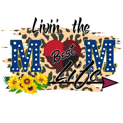 living the best mom life svg, mothers day svg, mom svg, mom life svg, mothers gift svg digital download