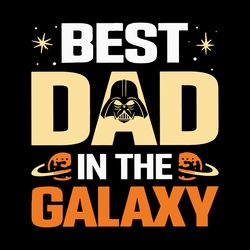 Best Dad In The Galaxy Svg, Fathers Day Svg, Best Dad Ever Svg, Fathers Svg, Love Dad Svg, Dad Gift Svg Digital Download