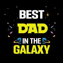 Best Dad In The Galaxy Svg, Fathers Day Svg, Best Dad Ever Svg, Fathers Svg, Love Dad Svg, Dad Gift Digital Download