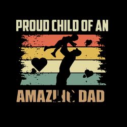 Proud Child Of An Dad Svg, Fathers Day Svg, Best Dad Ever Svg, Fathers Svg, Love Dad Svg, Dad Gift Digital Download