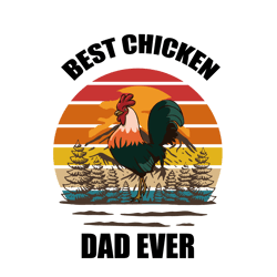 Best Chicken Dad Ever Svg, Fathers Day Svg, Best Dad Ever Svg, Fathers Svg, Love Dad Svg, Dad Gift Digital Download