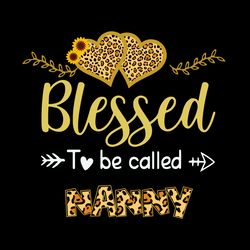 Blessed To Be Called Nanny Svg, Mothers Day Svg, Mom Svg, mom life Svg, Mothers Gift Svg Digital Download