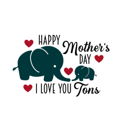 Happy Mother's Day I Love You Svg, Mothers Day Svg, Mom Svg, mom life Svg, Mothers Gift Svg Digital Download