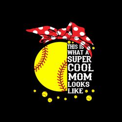 This Is What Super Cool Mom Looks Like Svg, Mothers Day Svg, Mom Svg, mom life Svg, Mothers Gift Svg Digital Download