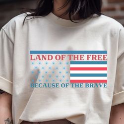 land of the free because of the brave t shirt design 1