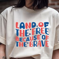 land of the free because of the brave t shirt design 2