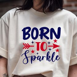 born to sparkle t shirt