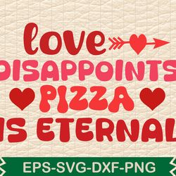 love disappoints pizza is eternal