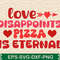 Love Disappoints Pizza Is Eternal 0