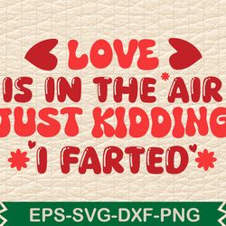 love is in the air just kidding i farted