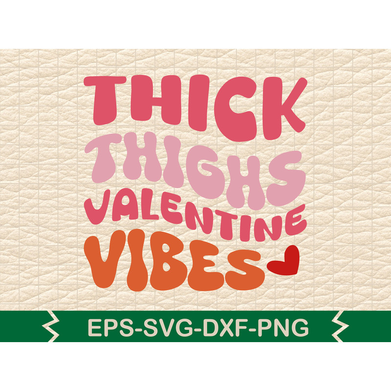 Thick Thighs Valentine Vibes 0