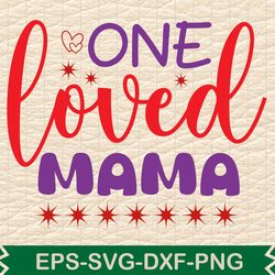 one loved mama t-shirt
